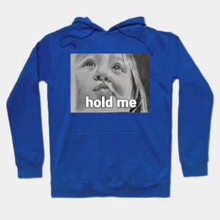 hold me Hoodie